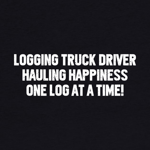 Logging Truck Driver Hauling Happiness, One Log at a Time! by trendynoize